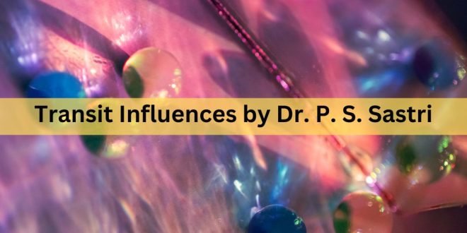 Transit Influences by Dr. P. S. Sastri