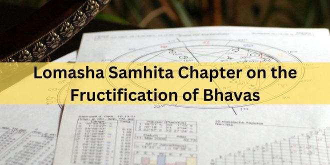 Lomasha Samhita Chapter on the Fructification of Bhavas