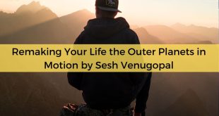 Remaking Your Life the Outer Planets in Motion by Sesh Venugopal