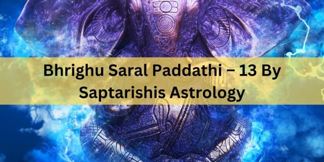 Bhrighu Saral Paddathi – 13 by Saptarishis Astrology