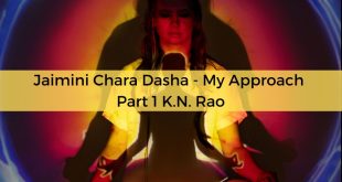 Jaimini Chara Dasha - My Approach Part 1 K.N. Rao