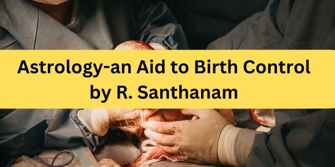 Astrology-An Aid to Birth Control by R. Santhanam