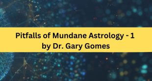 Pitfalls of Mundane Astrology - 1 by Dr. Gary Gomes