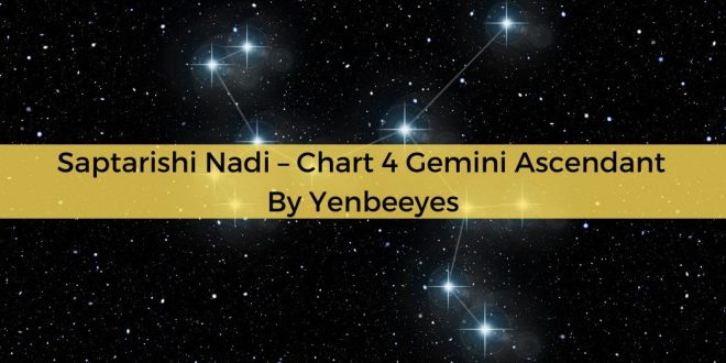 Saptarishi Nadi – Chart 4 Gemini Ascendant By Yenbeeyes