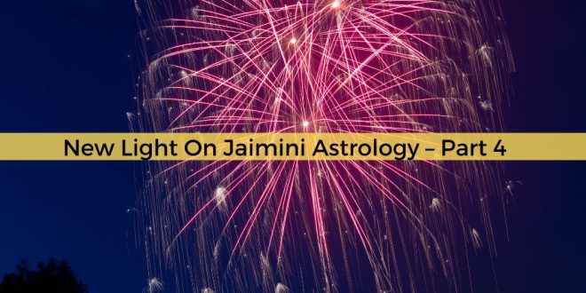 New Light On Jaimini Astrology – Part 4