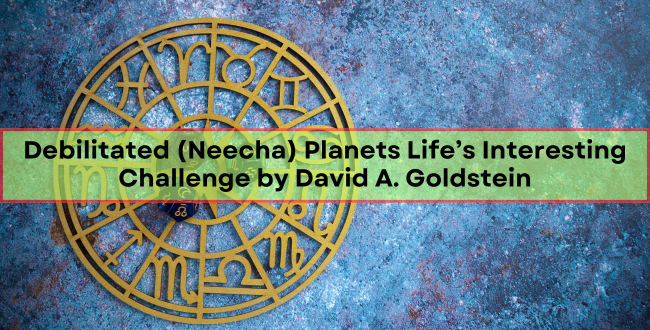 Debilitated (Neecha) Planets: Life’s Interesting Challenge