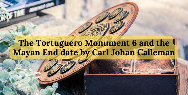 The Tortuguero Monument 6 and the Mayan End date